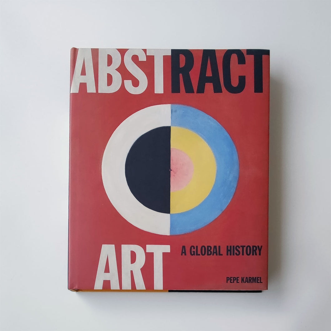 「Abstract Art: A Global History」Pepe Karmel